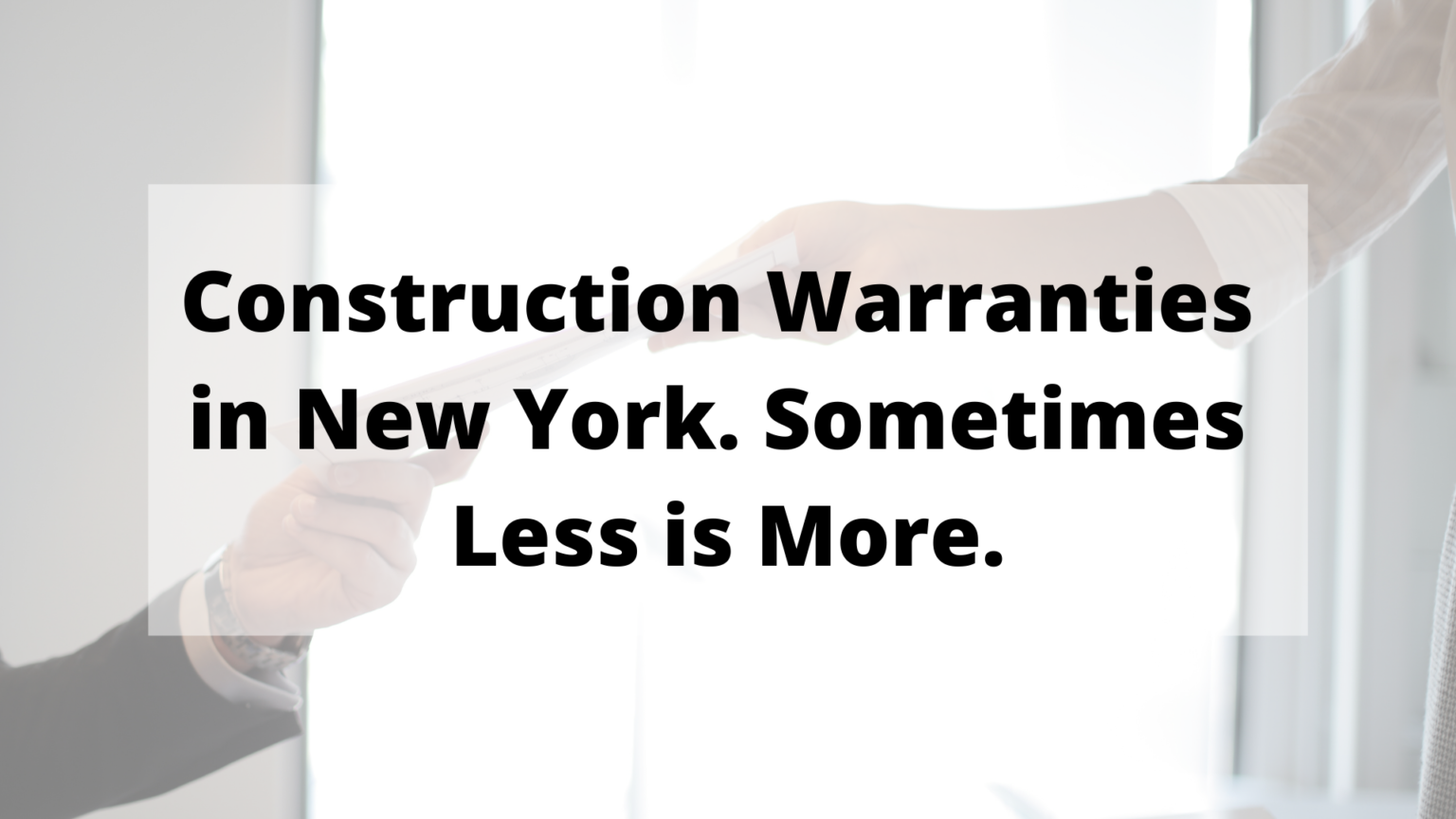 Construction Warranties in New York. Sometimes Less is More. The Law