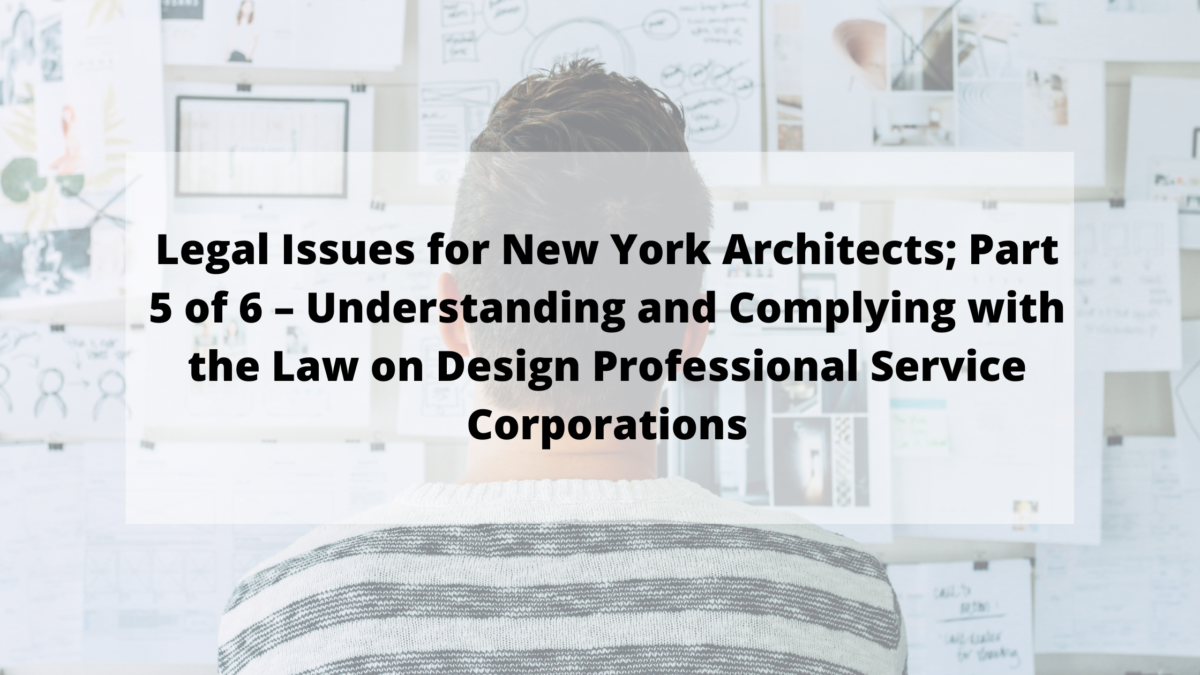 Legal Issues for New York Architects; Part 5 of 6 Design Professionals
