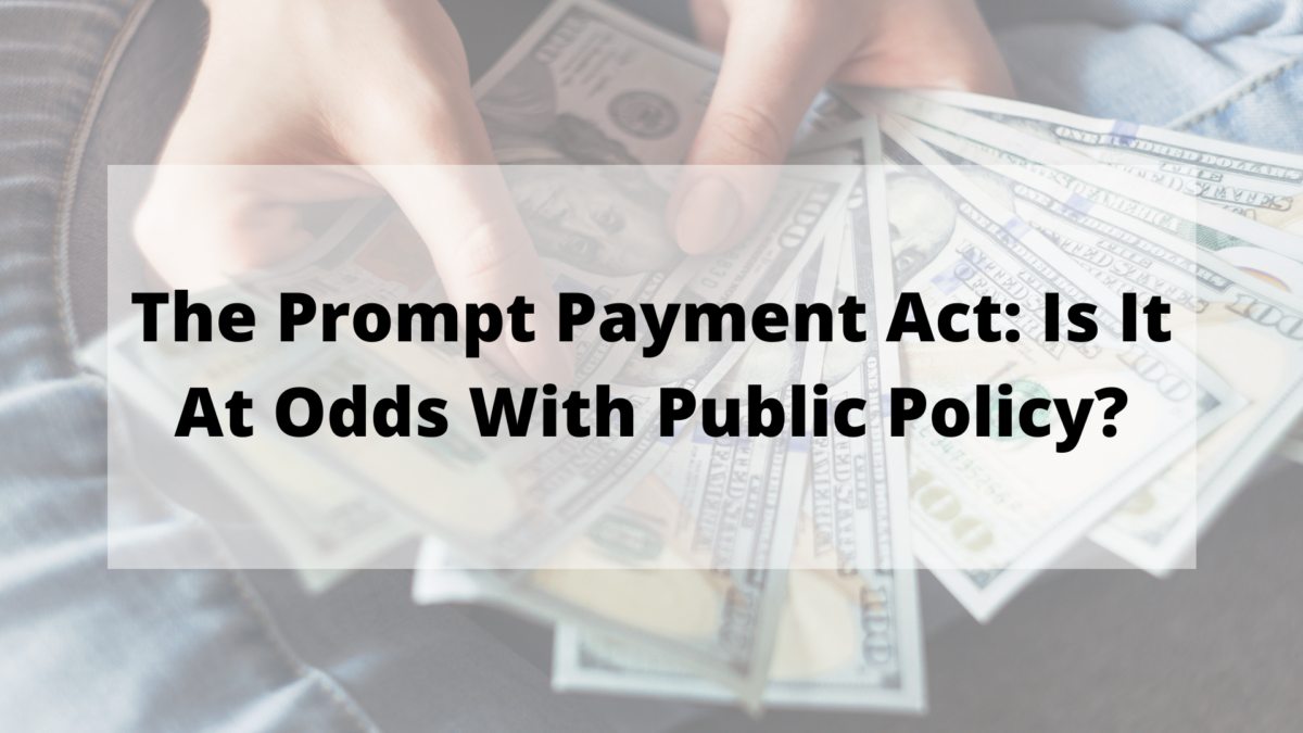 The Prompt Payment Act Is It At Odds With Public Policy?