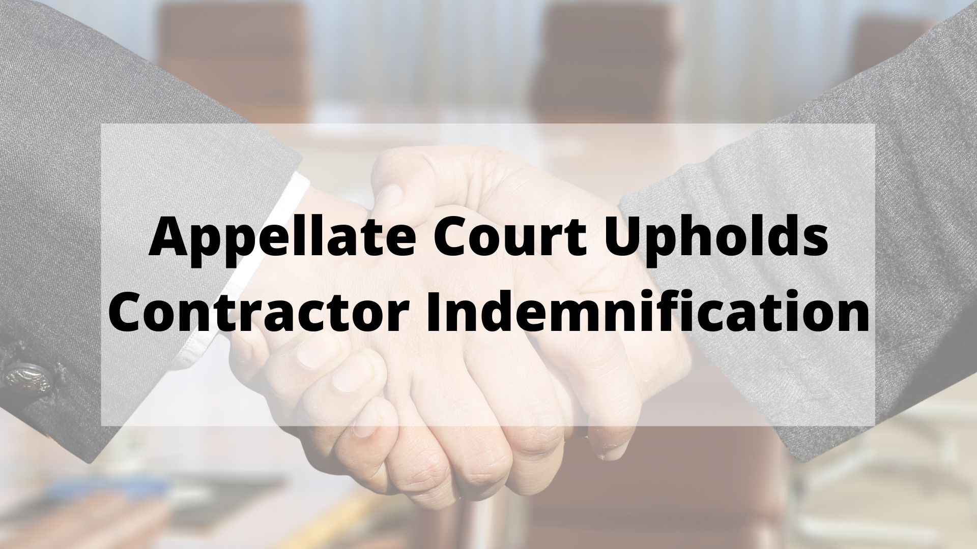 Appellate Court Upholds Contractor Indemnification The Law Offices of
