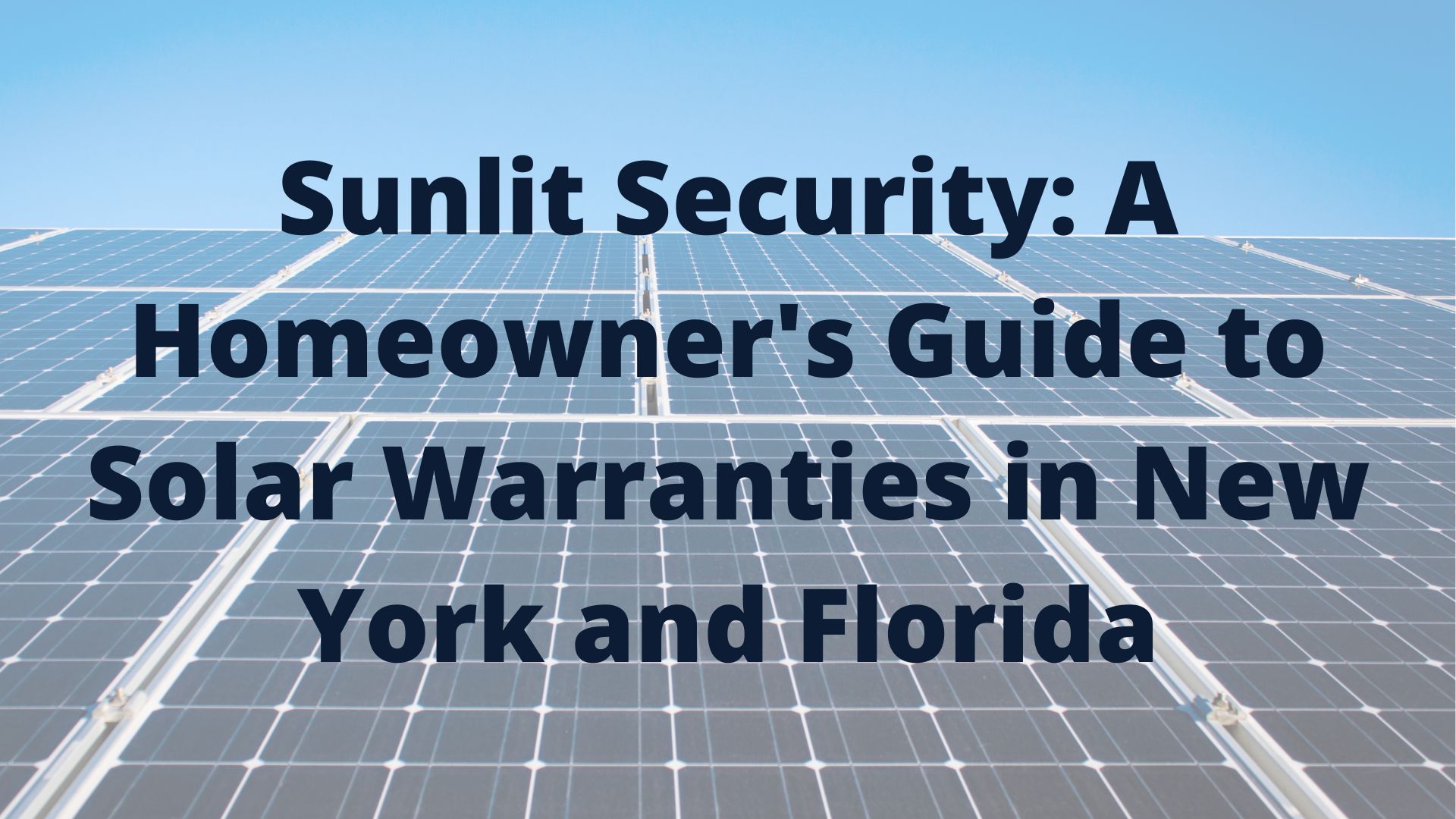 Sunlit Security: A Homeowner’s Guide to Solar Warranties in New York and Florida - The Law Offices of John Caravella, P.C. - Article preview image